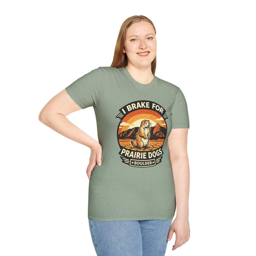 I Brake for Prairie Dogs Boulder, CO T-Shirt