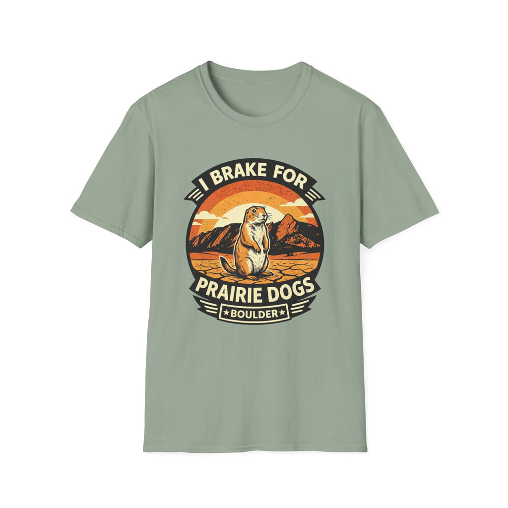 I Brake for Prairie Dogs Boulder, CO T-Shirt