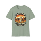 I Brake for Prairie Dogs Boulder, CO T-Shirt
