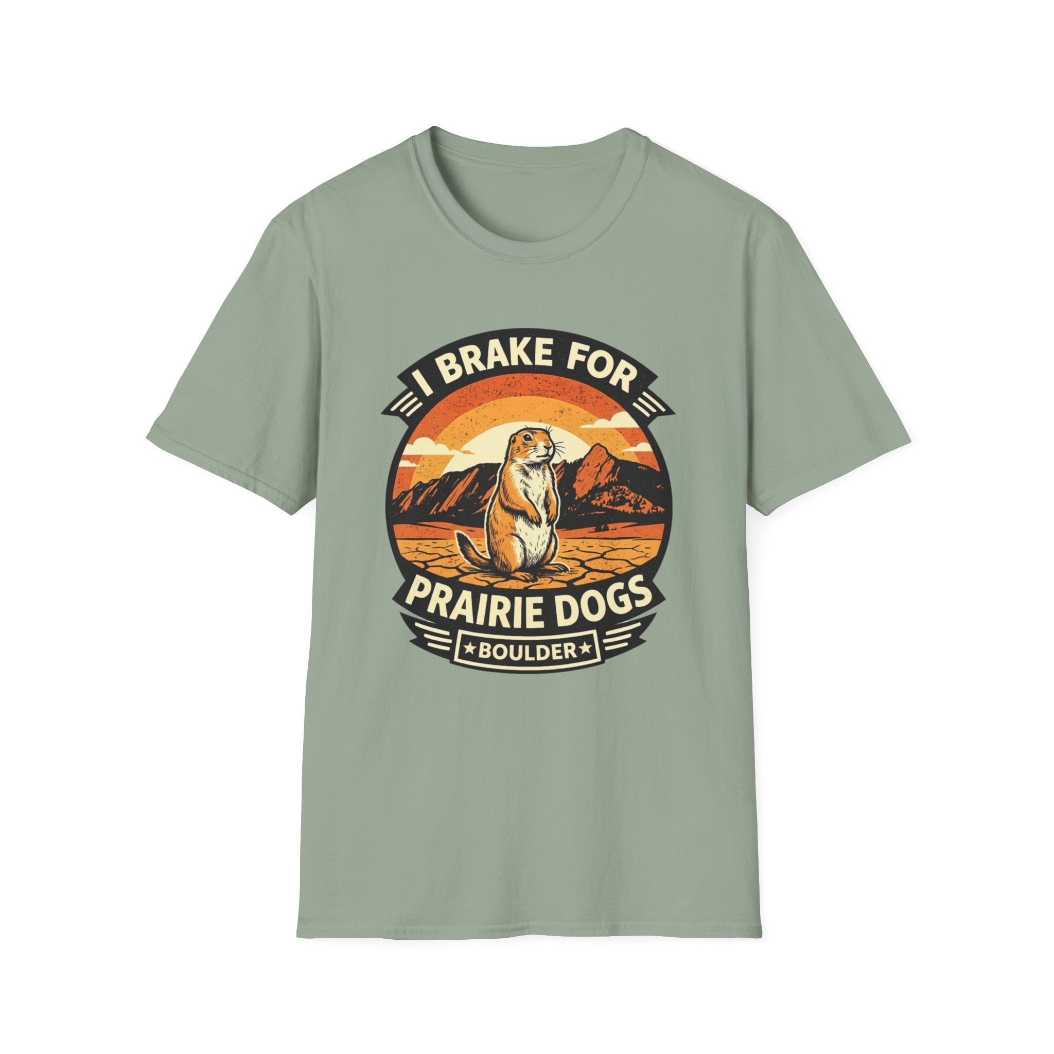 I Brake for Prairie Dogs Boulder, CO T-Shirt