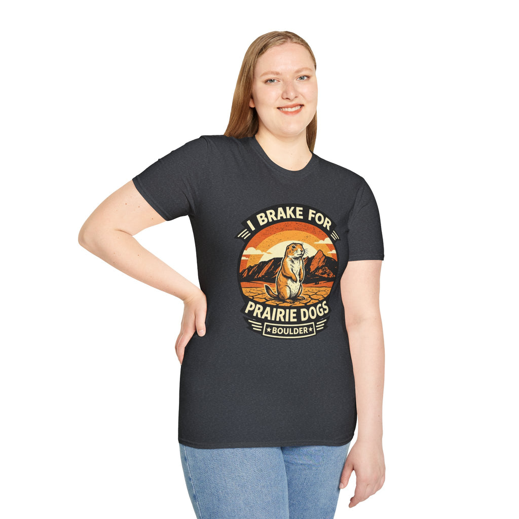 I Brake for Prairie Dogs Boulder, CO T-Shirt