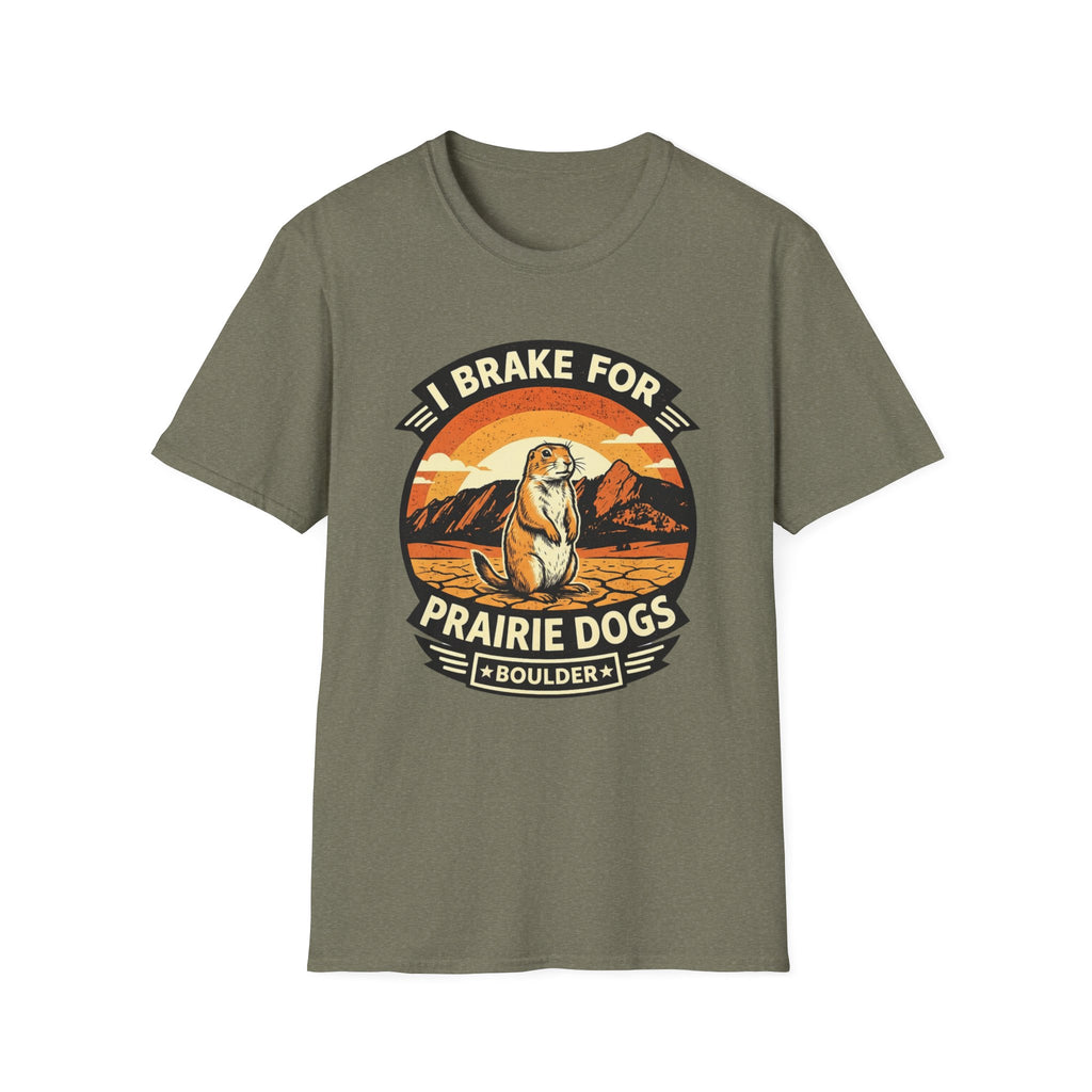 I Brake for Prairie Dogs Boulder, CO T-Shirt