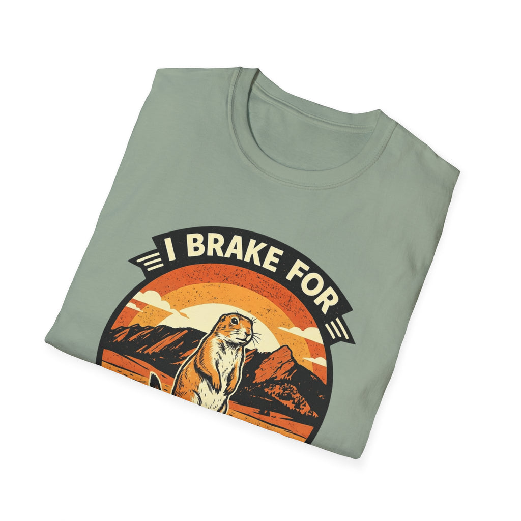 I Brake for Prairie Dogs Boulder, CO T-Shirt
