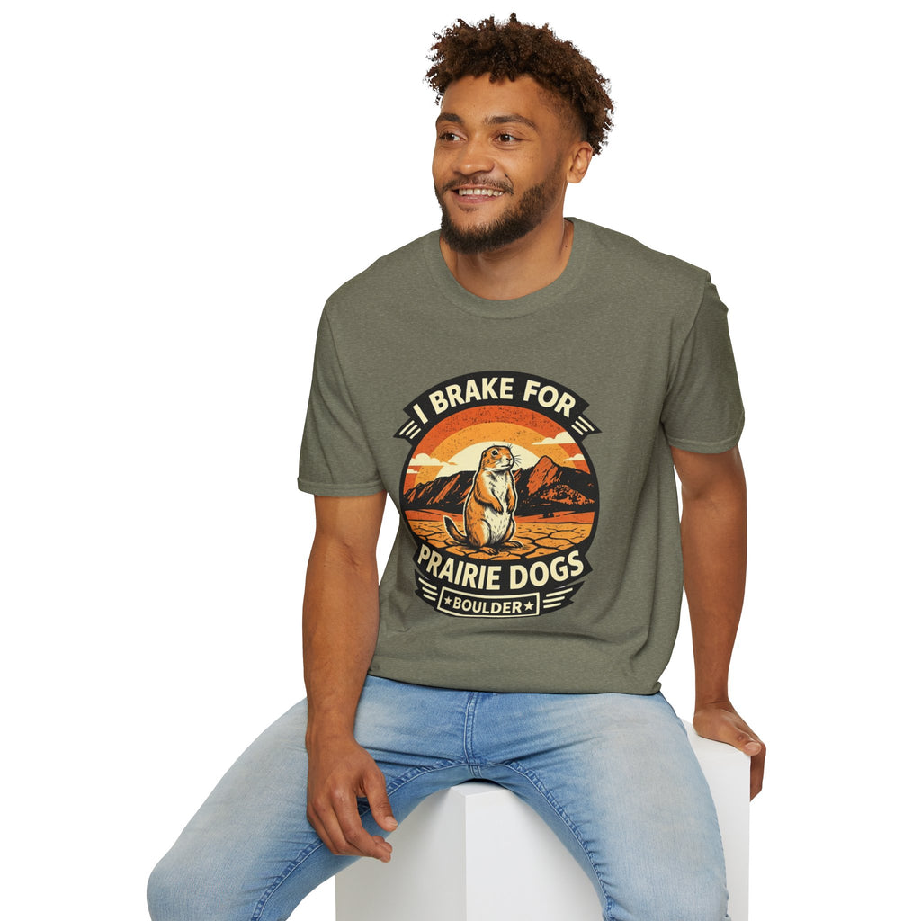 I Brake for Prairie Dogs Boulder, CO T-Shirt