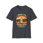 I Brake for Prairie Dogs Boulder, CO T-Shirt