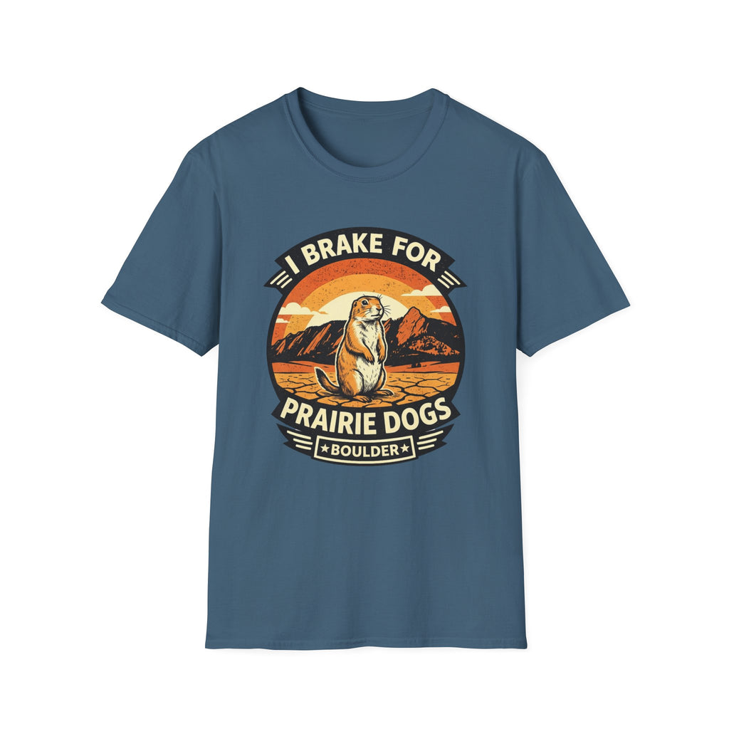 I Brake for Prairie Dogs Boulder, CO T-Shirt